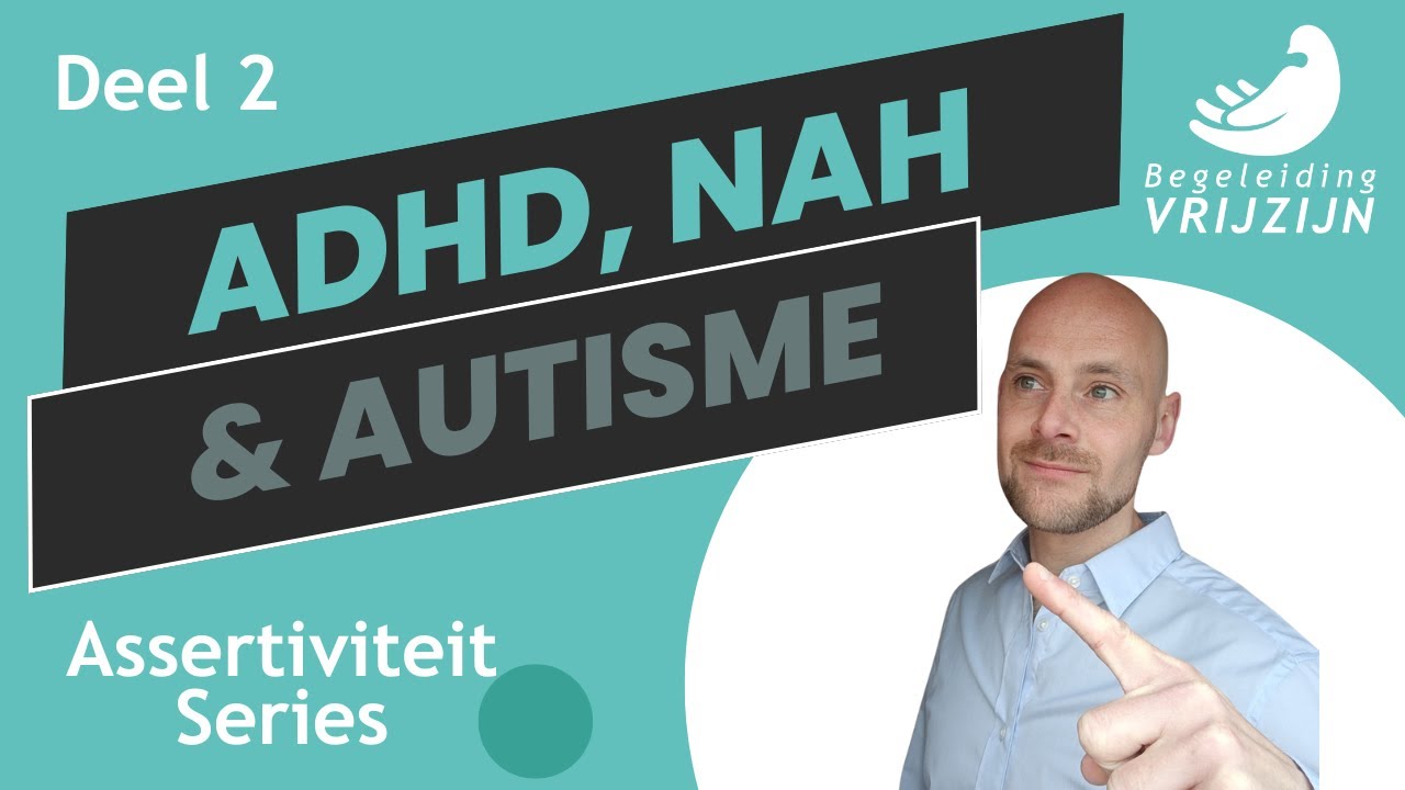 Assertief Gedrag, Positieve Gevolgen en Toepassingen bij NAH, ADHD en Autisme