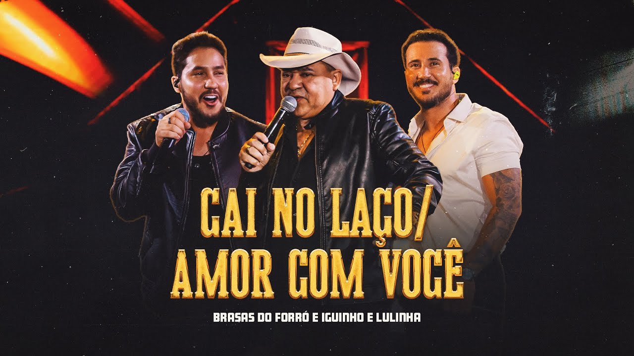 Brasas do Forró e e Iguinho & Lulinha - Cai no Laço / Amor Com Você -35 Anos-Uma História de Sucesso