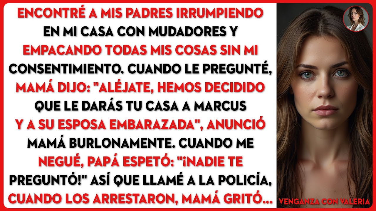 Mis padres irrumpieron en mi casa con mudadores... para dársela a mi hermano.