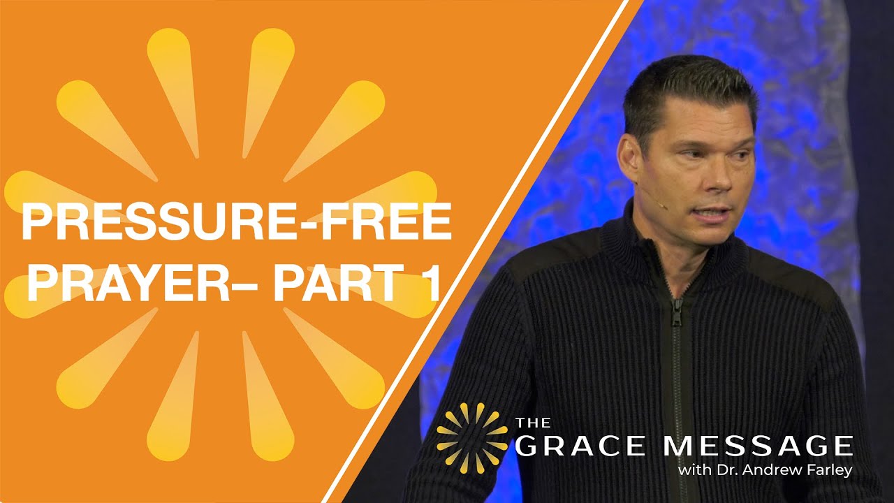 Pressure-Free Prayer – Part 1| Andrew Farley