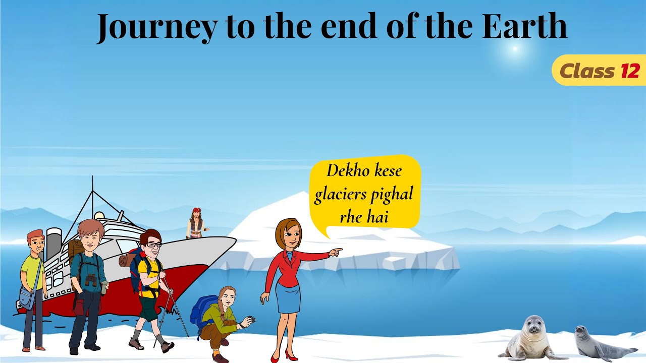 Journey to the End of the Earth Class 12 | Animation | Class 12 Vistas English chapter 3 explanation