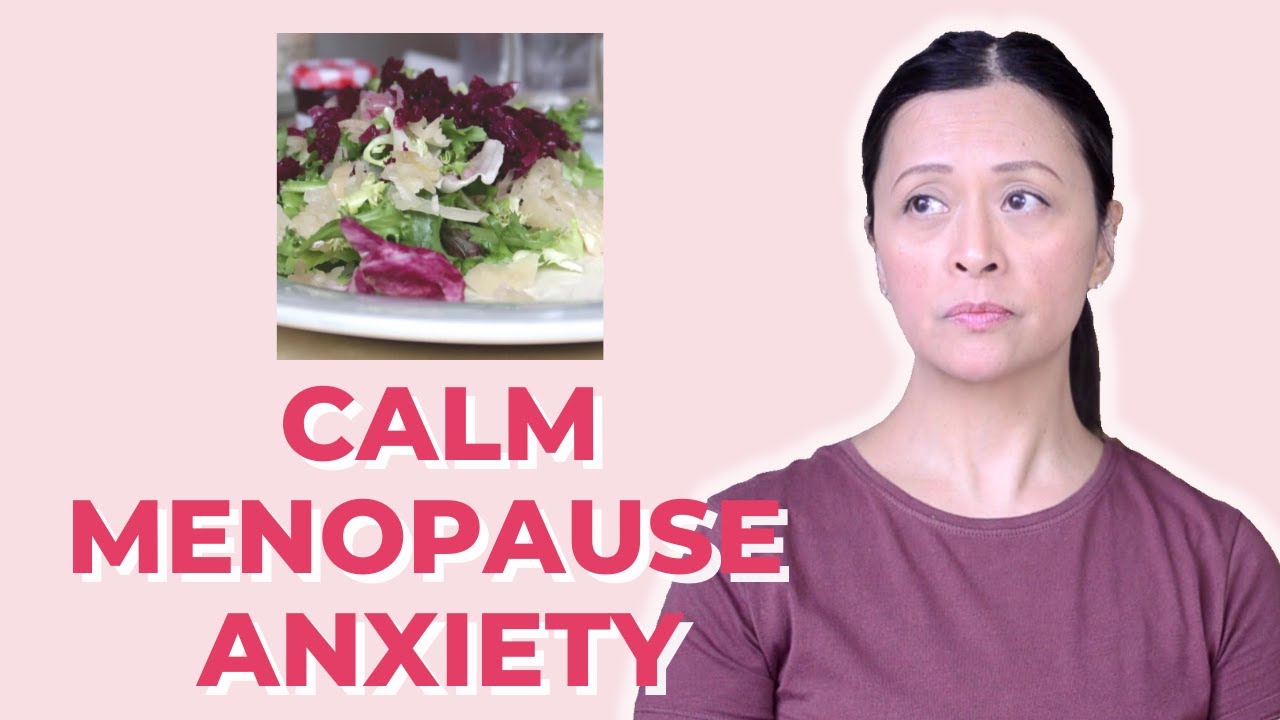 Calm Menopause Anxiety Naturally Through Diet and Lifestyle