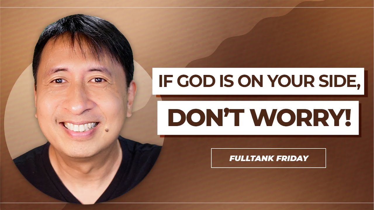 FULLTANK FRIDAY (ENGLISH): If God Is On Your Side, Don’t Worry!