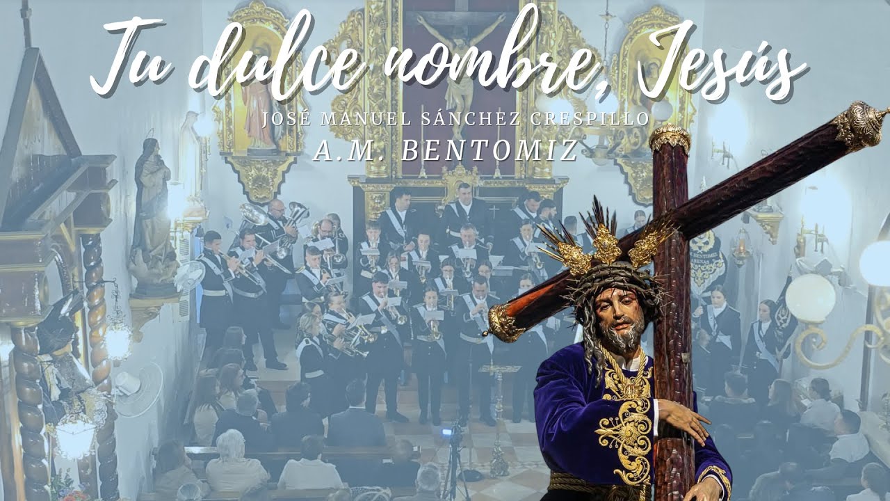 TU DULCE NOMBRE, JESÚS | AM Bentomiz | José Manuel Sánchez Crespillo