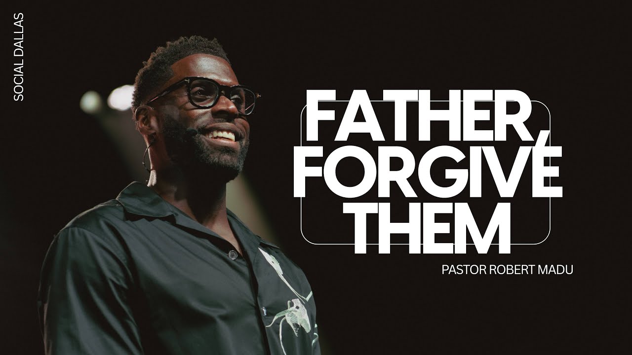 Father, Forgive Them I Robert Madu I Social Dallas