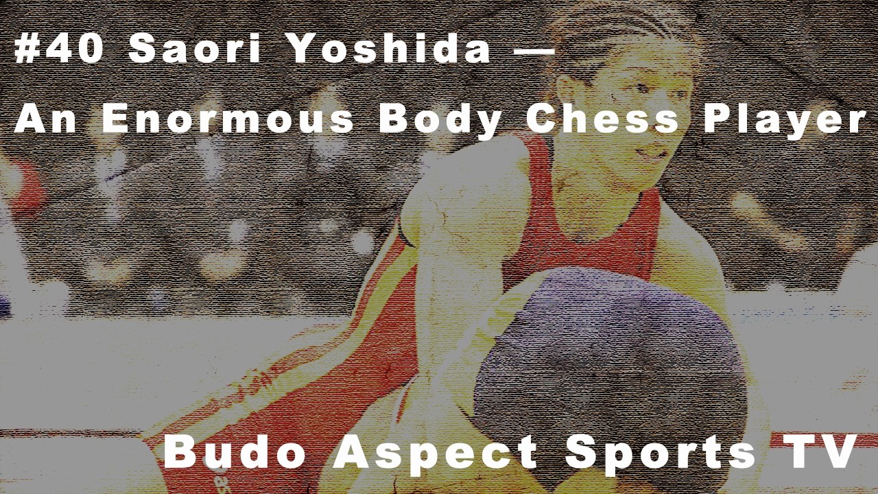 #40 Saori Yoshida — An Enormous Body Chess Player