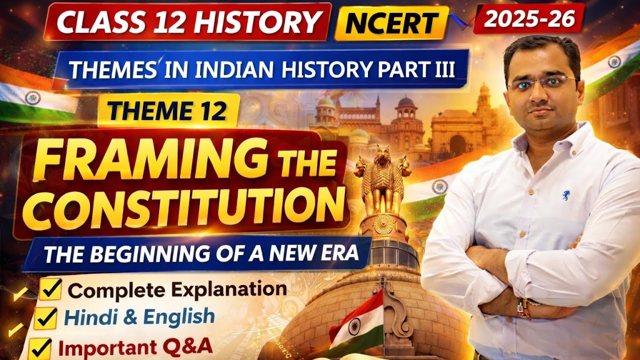 Framing the Constitution | Class 12 History | NCERT | Complete Explanation + Questions and Answers 
