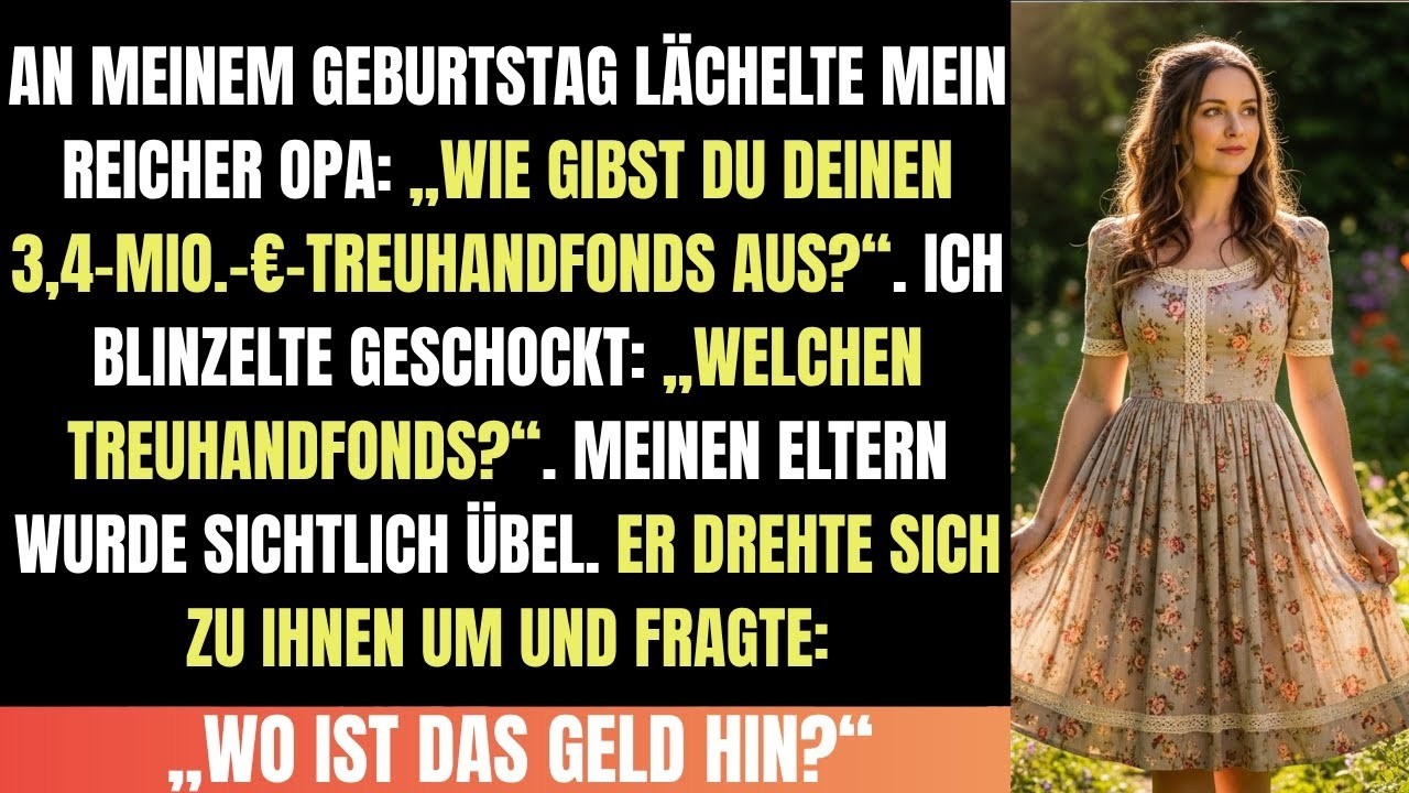 Opa lächelte  „Wie gibst du deinen 3,4 Mio  € Fonds aus “ Ich blinzelte  „Welchen Fonds “