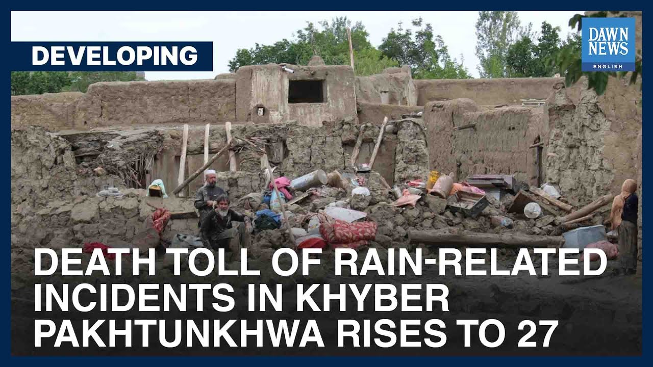 Death Toll Of Rain-Related Incidents In KP Rises To 27 | Developing | Dawn News English
