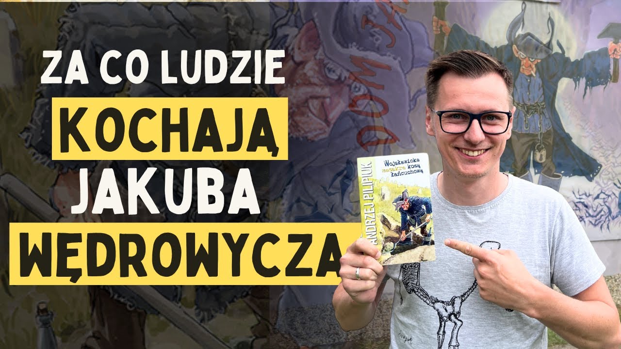 Odkryłem tajemnicę fenomenu Jakuba Wędrowycza!