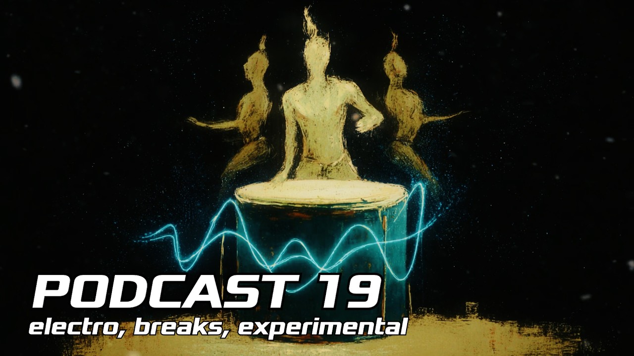 PODCAST 19 |||ELECTRO BREAK||| Electro, Breaks, Experimental