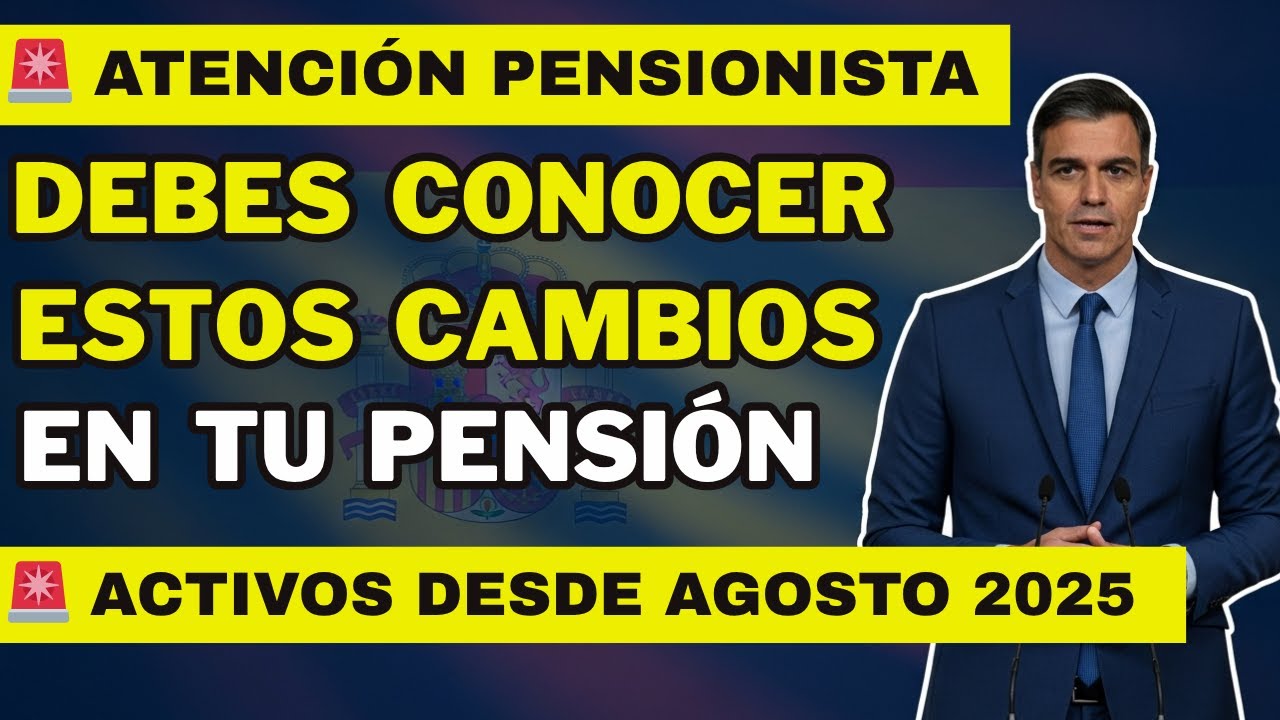 🚨 URGENTE PENSIONISTA: Debes CONOCER estos 12 CAMBIOS en las PENSIONES desde AGOSTO 2025