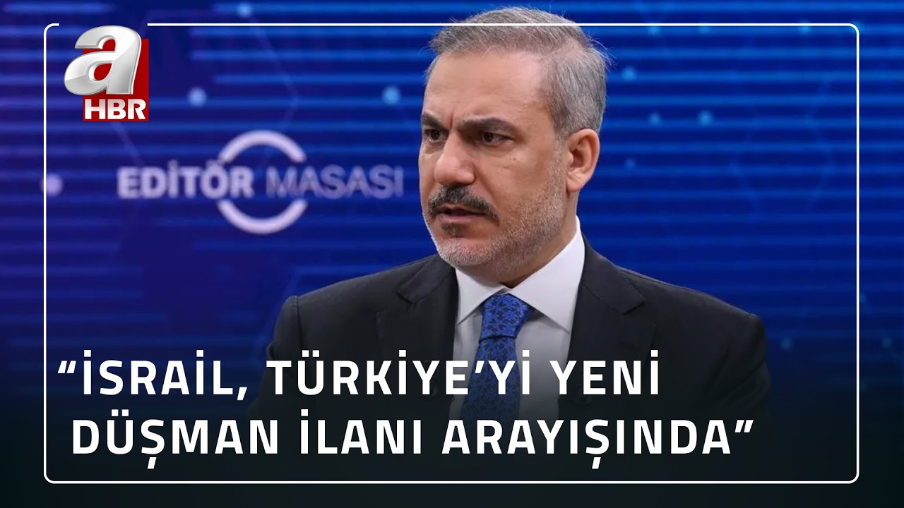 Bakan Fidan: İsrail, T&uuml;rkiye'yi yeni d&uuml;şman ilan etmek istiyor! | A Haber