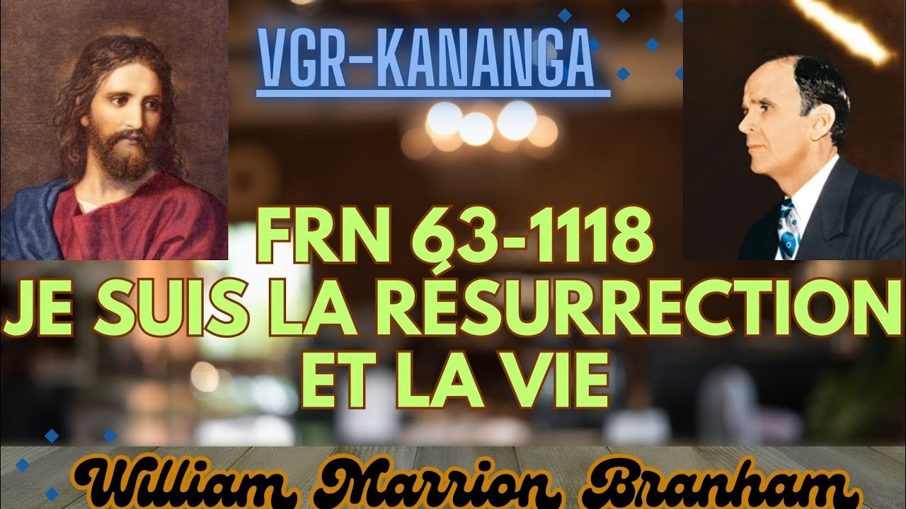 JE SUIS LA RÉSURRECTION ET LA VIE | PREDICATION DE WILLIAM MARRION BRANHAM