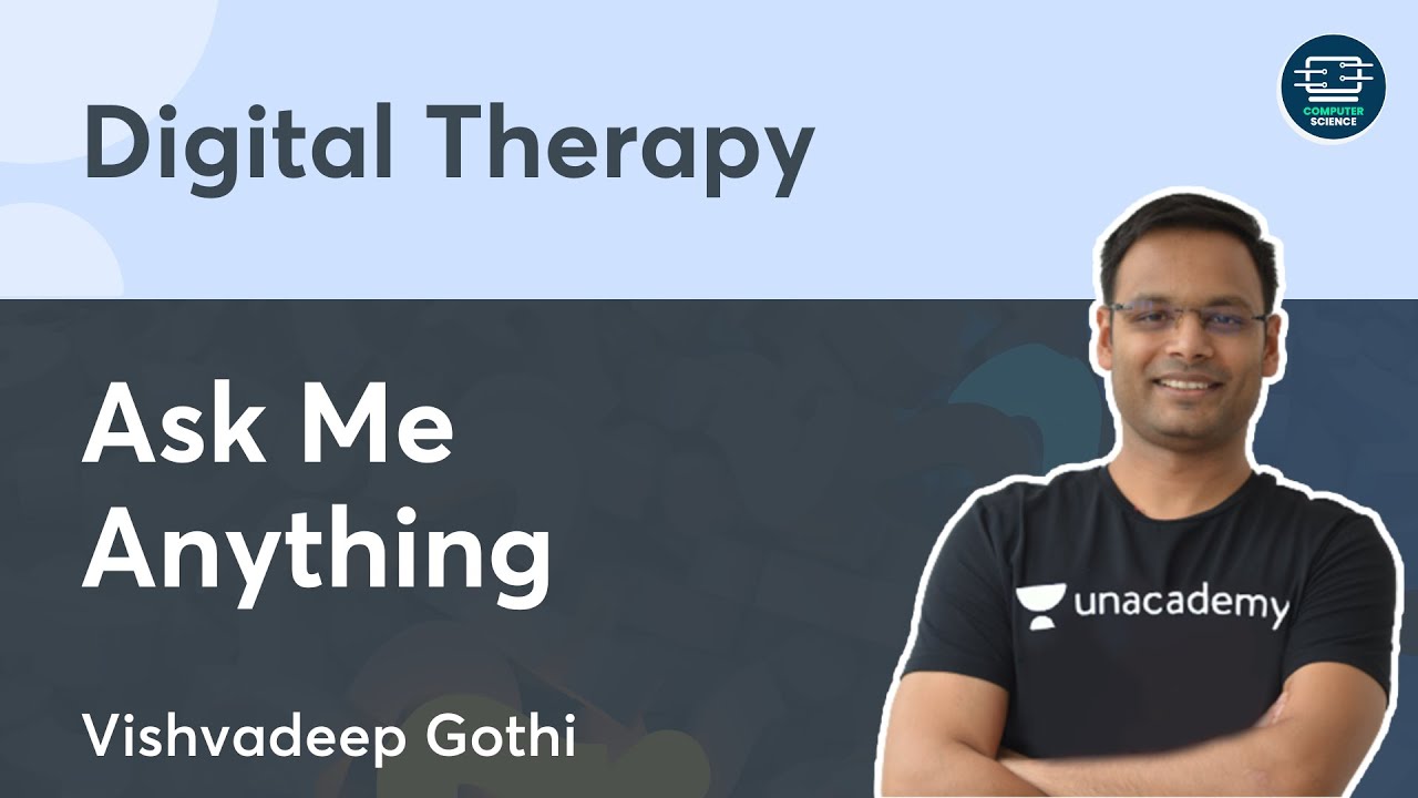 Ask Me Anything | Digital Therapy | Vishvadeep Gothi | Unacademy Computer Science