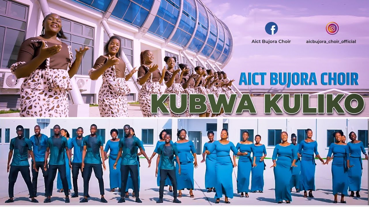 KUBWA KULIKO-AICT BUJORA CHOIR-(official video)