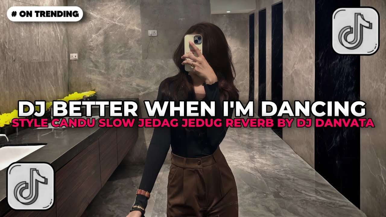 DJ BETTER WHEN I'M DANCIN' STYLE CANDU SLOW JEDAG JEDUG REVERB BY DJ DANVATA VIRAL TIKTOK 2026!!
