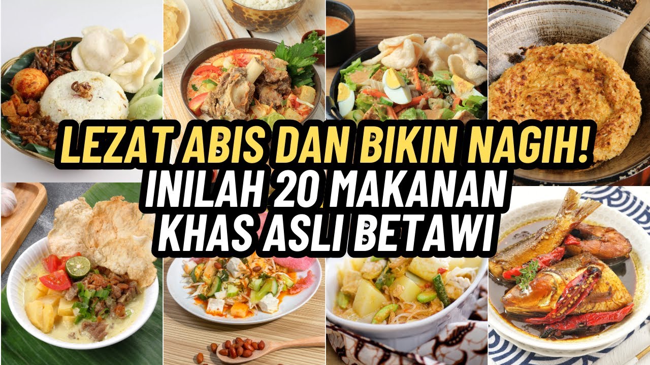 Lezat Abis dan Bikin Nagih! Inilah 20 Makanan Khas Asli Betawi