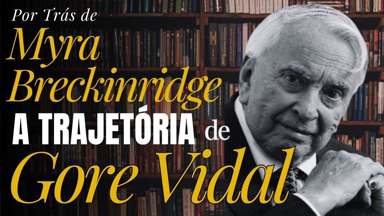 Gore Vidal | provocação, política e máscaras antes de Myra Breckinridge | Por Trás do Livro