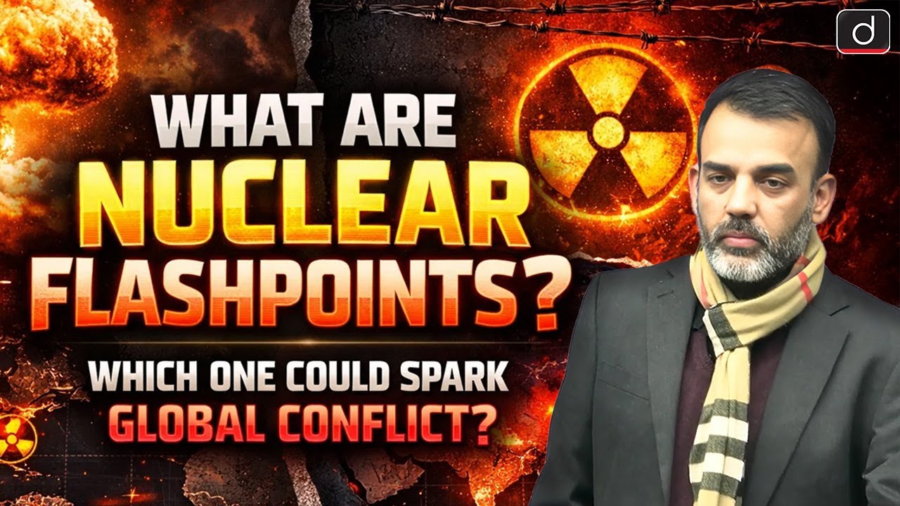 Nuclear Flashpoints Explained | Which One Could Spark Global Conflict? | UPSC | Drishti IAS English