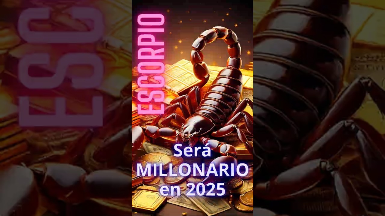 ESCORPIO SER&Aacute; MILLONARIO EN 2025