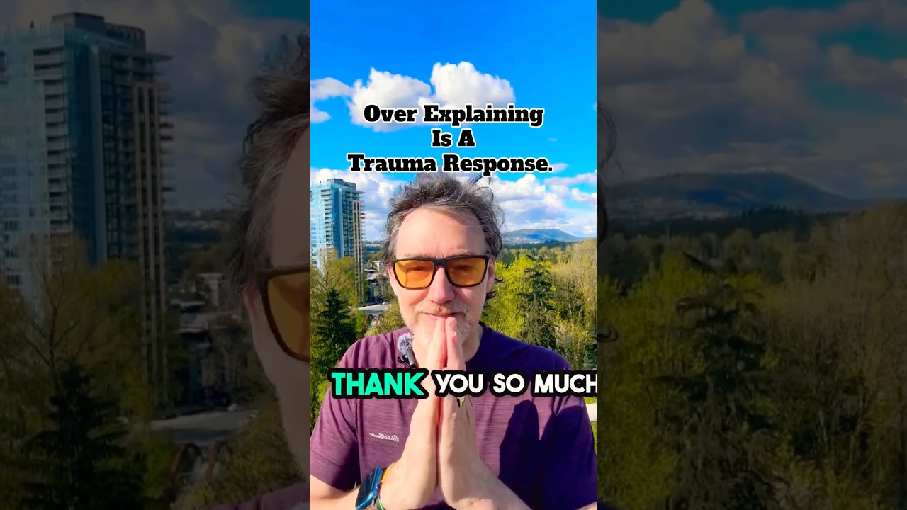 Over Explaining Is A Trauma Response.