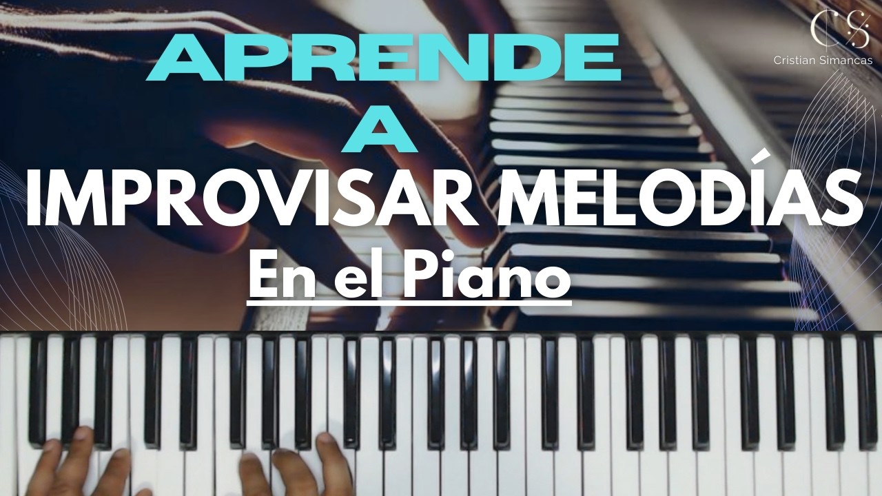 APRENDE A IMPORVISAR Melodías en el Piano