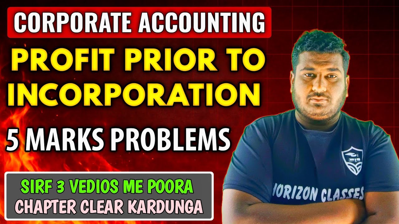 Profit Prior To Incorporation | Part 2 | Corporate Accounting | Horizon Classes | Muzammil Saudagar