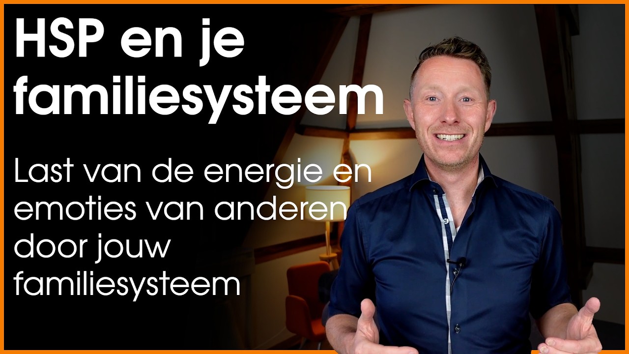 HSP en je familiesysteem: hoe jouw familiesysteem jouw HSP-klachten heeft veroorzaakt