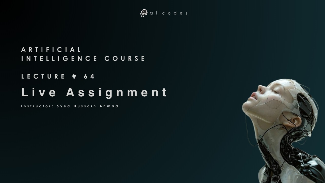 Artificial Intelligence Course -  Lecture 64 (Live Assignment)