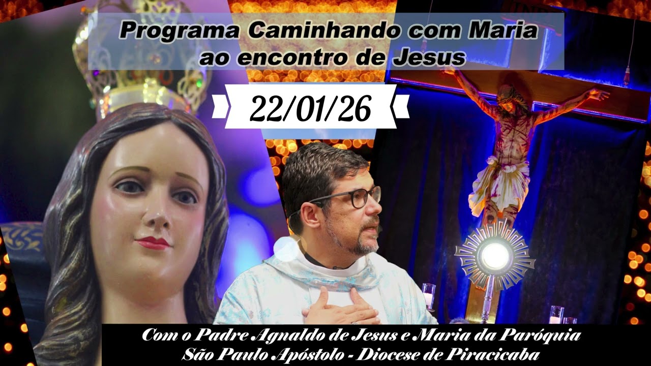 22 de Janeiro - Programa Caminhando com Maria ao encontro de Jesus