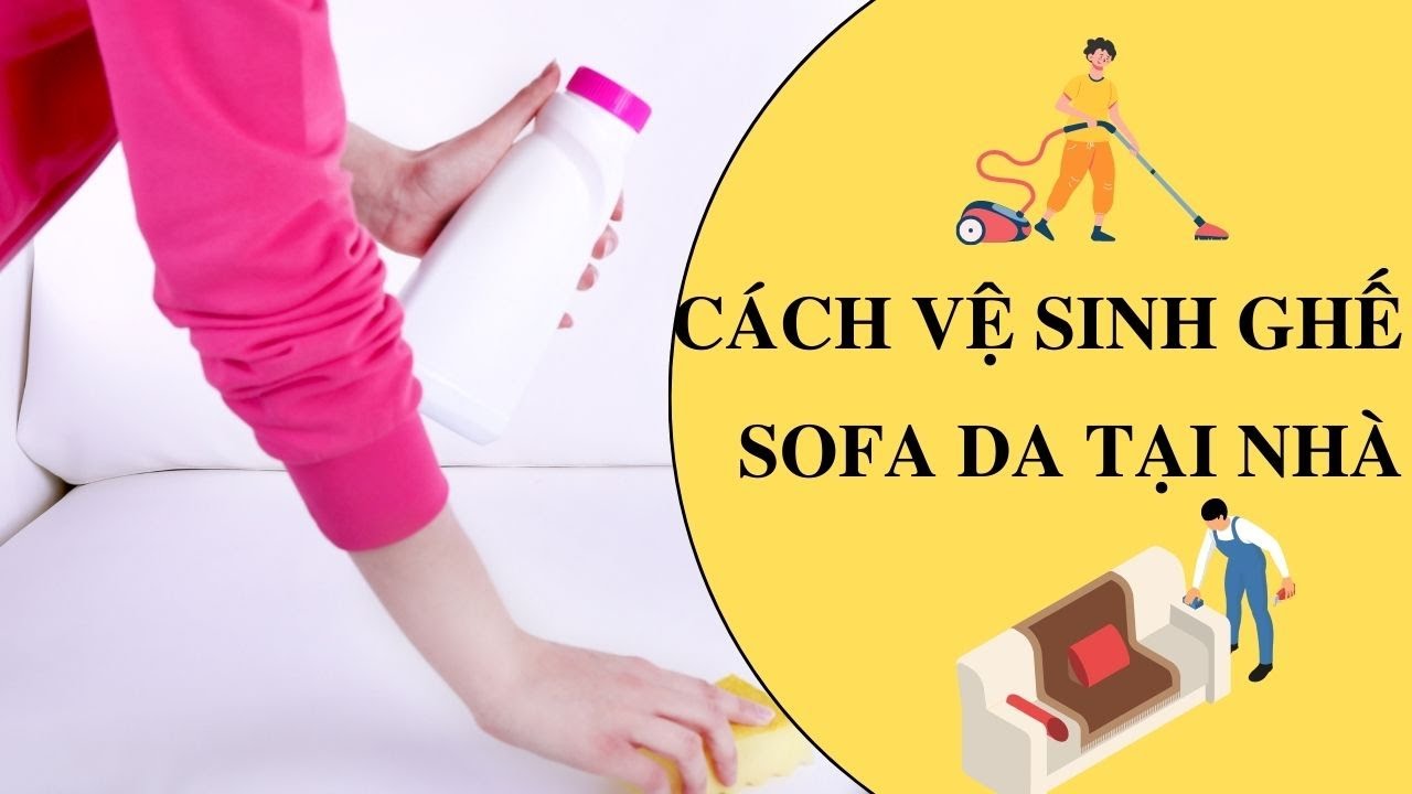 Hướng Dẫn Vệ Sinh Ghế Sofa Da Tại Nhà