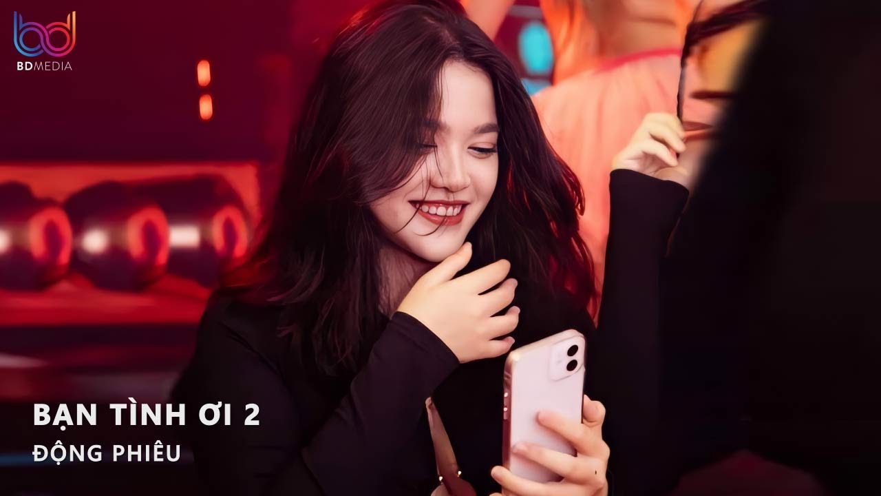 Bạn Tình Ơi 2 Remix | Tình Yêu Đủ Lớn Để Lo Cho Em, Có Bàn Tay Chở Che Và Ôm Lấy Em