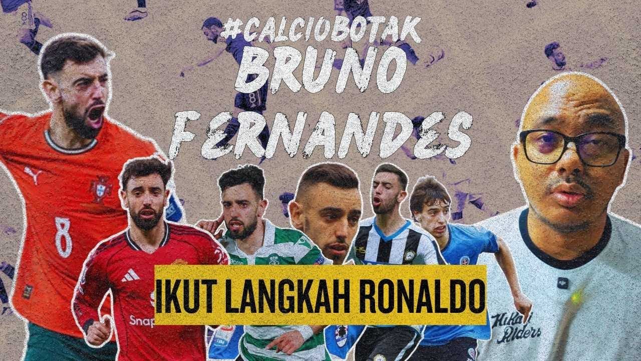 CALCIO BOTAK EP28: Bruno Fernandes - Kisah Bilik Tidur Yang Mengubah Hidup!