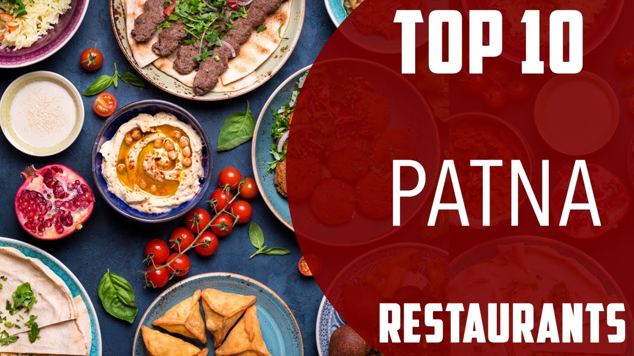 Top 10 Best Restaurants to Visit in Patna | India - English