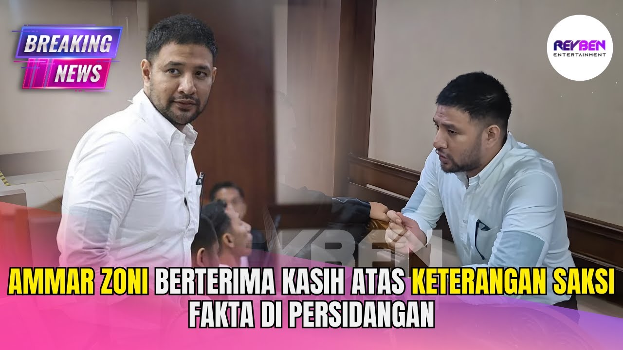 AMMAR ZONI BERTERIMA KASIH ATAS KETERANGAN SAKSI FAKTA DI PERSIDANGAN