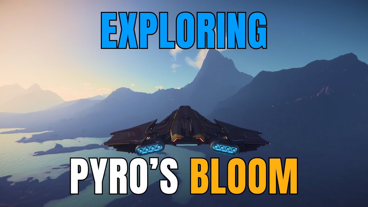Star Citizen 4.0 / Exploring Pyro's Bloom