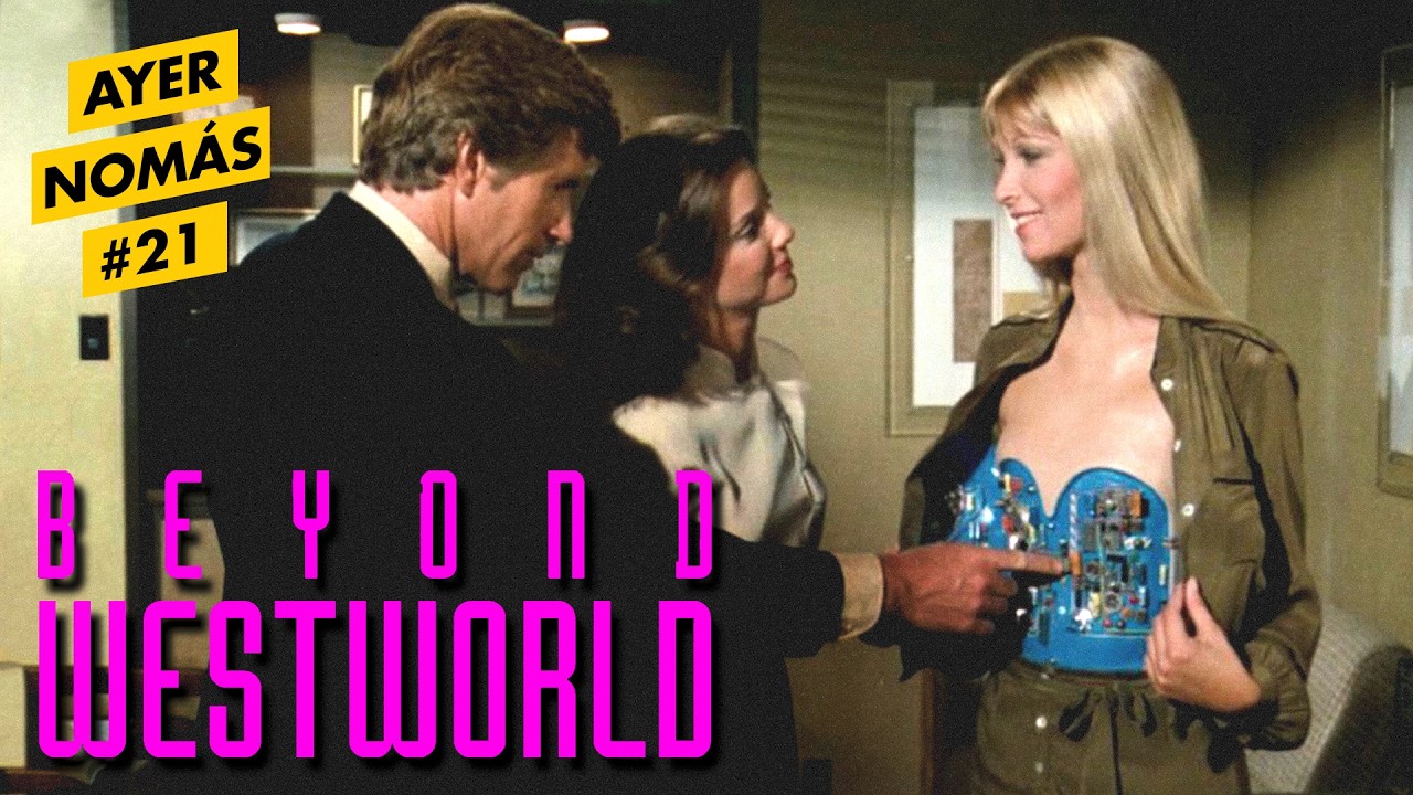 Beyond Westworld | Ayer Nomás #21