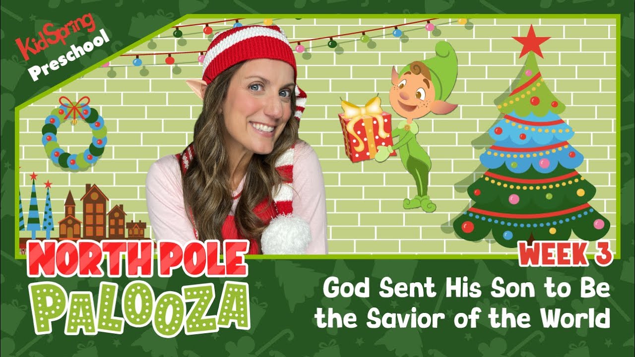 God Sent HIs Son To Be The Savior Of The World | North Pole Palooza | Preschool Week 3