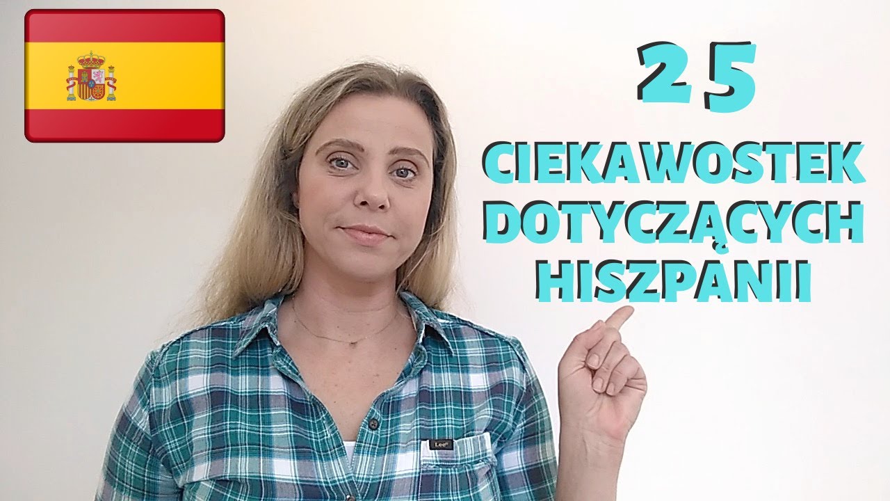 25 CIEKAWOSTEK NA TEMAT HISZPANII. Życie w Hiszpanii