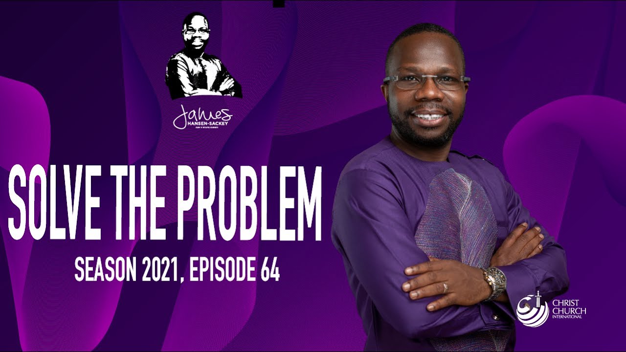 Solve The Problem | Bishop James Hansen-Sackey | Word Of Hope