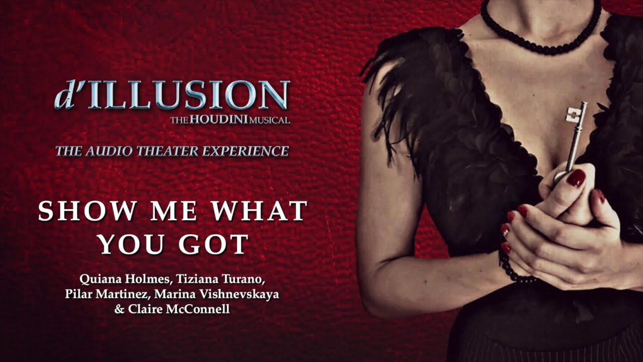 6. Show Me What You Got - d'ILLUSION: The Houdini Musical
