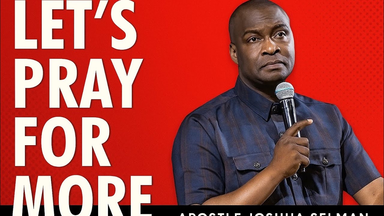 Let's Pray for more/ Apostle Joshua Selman