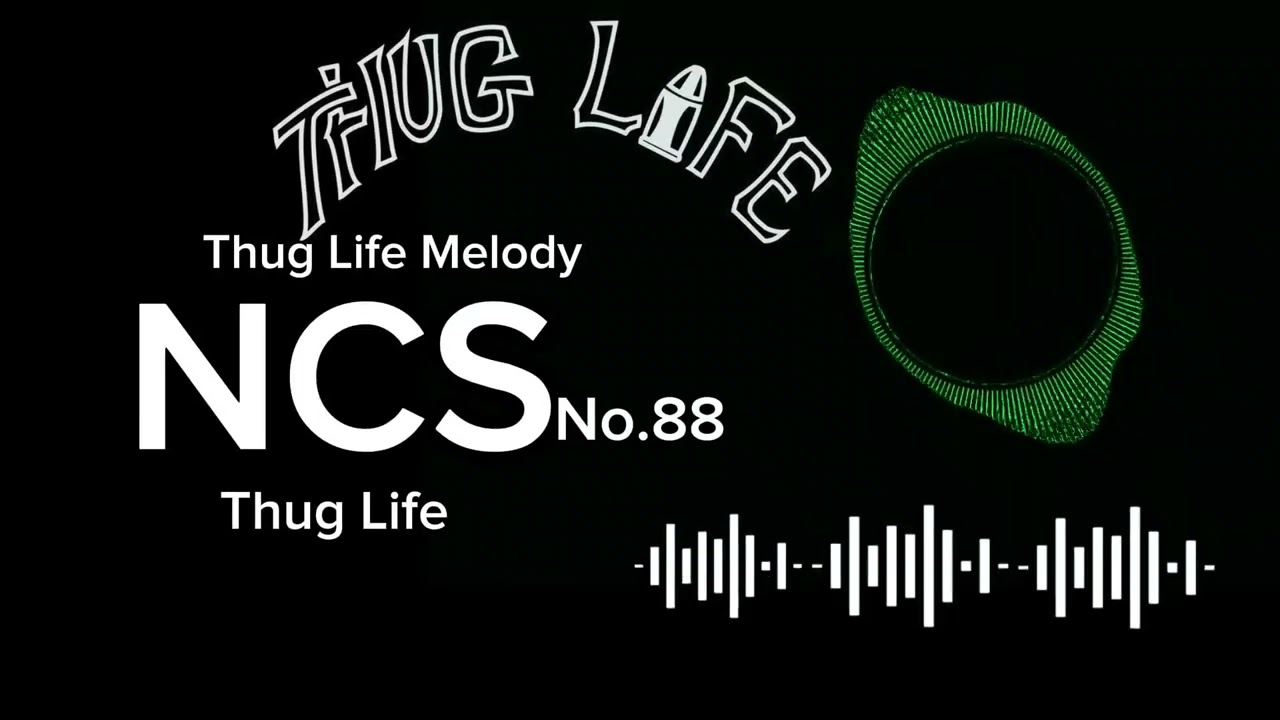 NCS - Thug Life [Copyright-Free] No. 88 | Thug Life Music | Background Music