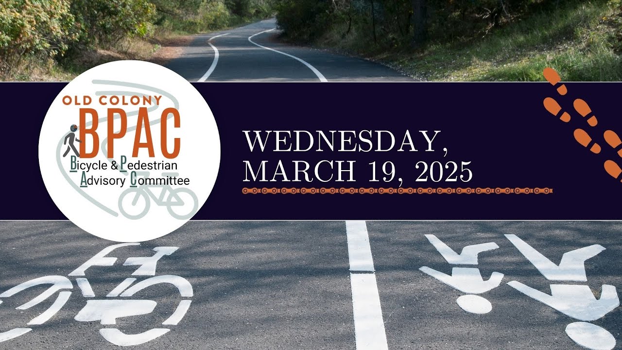 March 19, 2025 Old Colony Bicycle and Pedestrian Advisory Committee (BPAC) Meeting