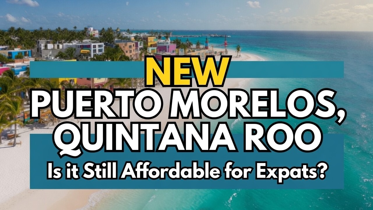 Is Puerto Morelos Still Affordable for Expats? (2026 Prices)
