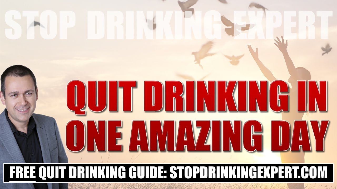 Quit Drinking In 1 Amazing Day - Stop Drinking Expert Live Seminars