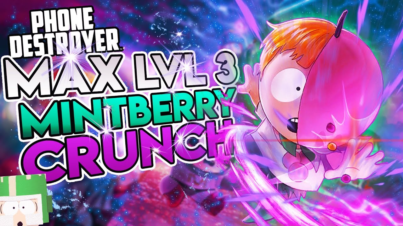 MAX LVL 3 MINT-BERRY CRUNCH! (South Park Phone Destroyer)