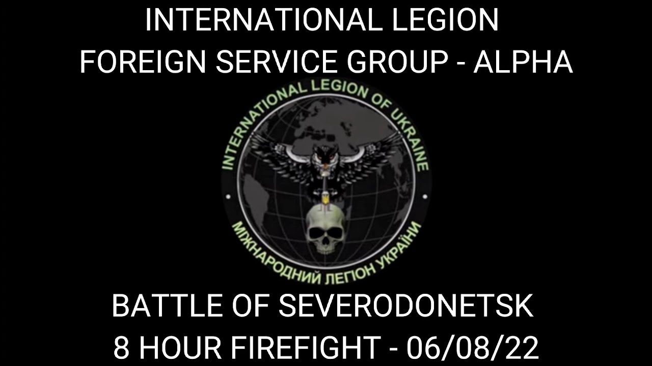 Battle of Severodonetsk - International Legion / FSG Alpha - 8 Hour Firefight (06/08/22)