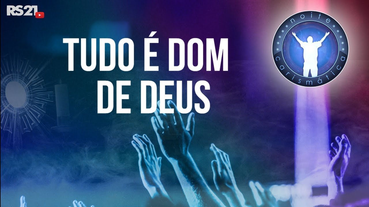Noite Carismática | Tudo é dom de Deus l Rede Século 21